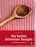 Die besten Schweizer Rezepte und ihre Geschichte