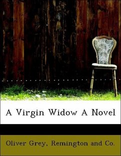 A Virgin Widow A Novel - Grey, Oliver Remington and Co.