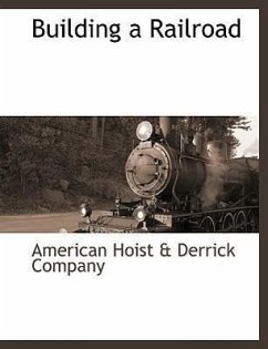 Building a Railroad - Herausgeber: American Hoist & Derrick Co