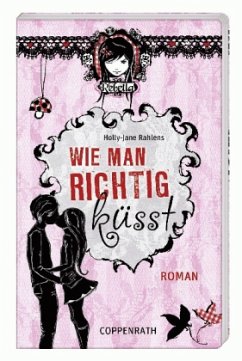 Wie man richtig küsst - Rahlens, Holly-Jane