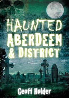 Haunted Aberdeen & District - Holder, Geoff