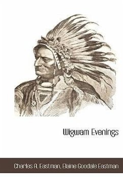 Wigwam Evenings - Eastman, Charles A; Eastman, Elaine Goodale