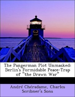 The Pangerman Plot Unmasked: Berlin's Formidable Peace-Trap of 