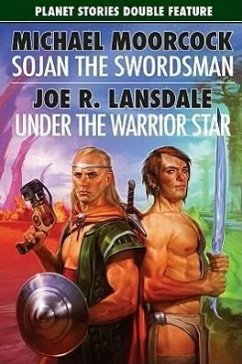 Sojan the Swordsman/Under the Warrior Star - Moorcock, Michael; Lansdale, Joe R