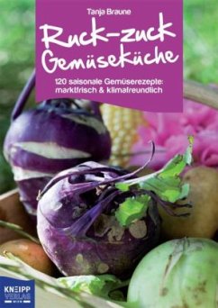 Ruck-zuck-Gemüseküche - Braune, Tanja
