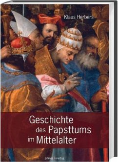 Geschichte des Papsttums im Mittelalter - Herbers, Klaus