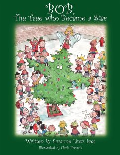 Bob, the Tree Who Became a Star - Ives, Suzanne Lintz