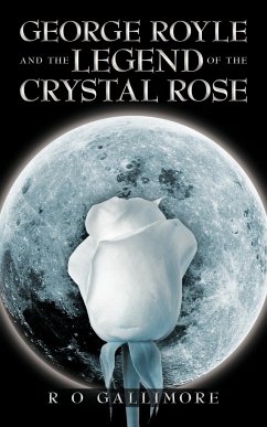 George Royle and the Legend of the Crystal Rose - Gallimore, R. O.