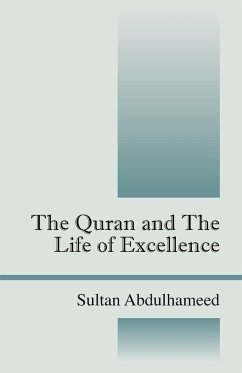 The Quran and the Life of Excellence - Abdulhameed, Sultan