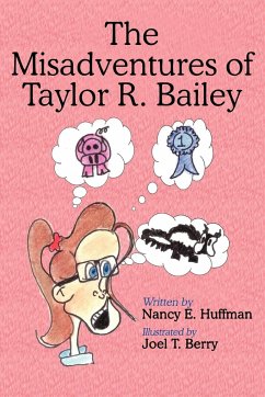 The Misadventures of Taylor R. Bailey - Huffman, Nancy E.