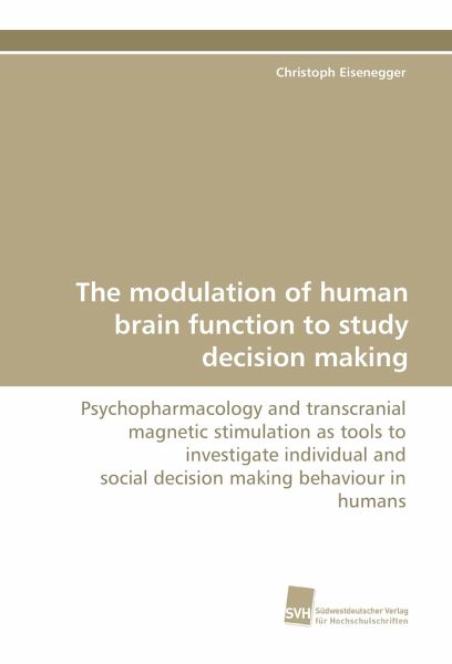 The modulation of human brain function to study decision making The modulation of human brain function to study decision making