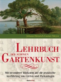 Lehrbuch der schönen Gartenkunst - Meyer, Johann H. G.