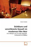 Sichtbare und verschleierte Gewalt im modernen Film Noir