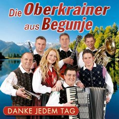 Danke Jedem Tag - Oberkrainer Aus Begunje,Die