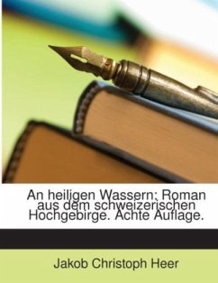 An Heiligen Wassern: Roman Aus Dem Schweizerischen Hochgebirge