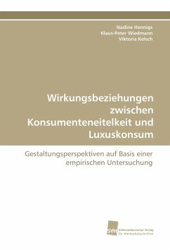 Wirkungsbeziehungen zwischen Konsumenteneitelkeit und Luxuskonsum - Hennigs, Nadine;Wiedmann, Klaus-Peter;Kelsch, Viktoria