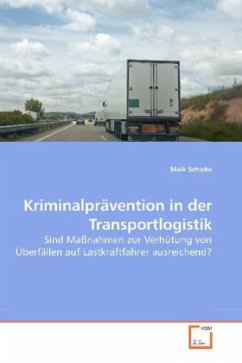 Kriminalprävention in der Transportlogistik - Schicke, Maik
