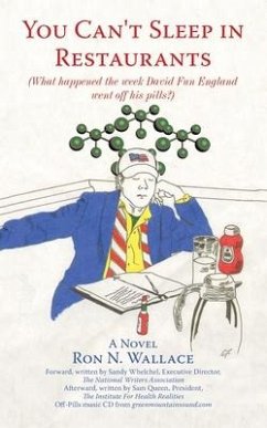 You Can't Sleep in Restaurants: (What Happened the Week David Fun England Went off His Pills?) - Wallace, Ron N.