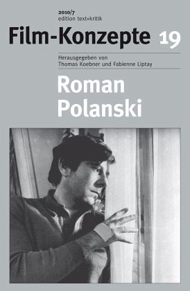 Roman Polanski / Film-Konzepte Bd.19 Roman Polanski / Film-Konzepte Bd.19