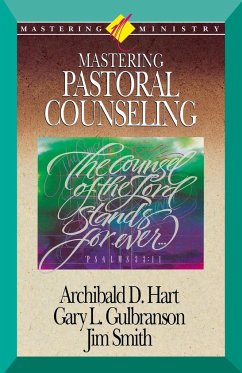 Mastering Pastoral Counseling - Hart, Archibald D.; Gulbranson, Gary L.; Smith, Jim Jr.