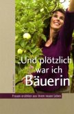 "Und plötzlich war ich Bäuerin"