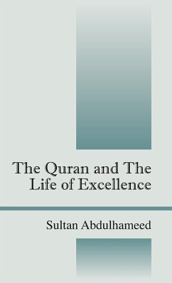 The Quran and the Life of Excellence - Abdulhameed, Sultan