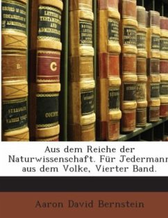 Aus Dem Reiche Der Naturwissenschaft: Für Jedermann Aus Dem Volke, Volumes 4-5