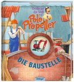 Die Baustelle / Entdecke die Welt mit Polo Propeller Bd.4