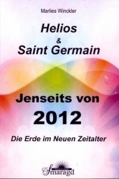 Helios & Saint Germain, Jenseits von 2012 - Winckler, Marlies