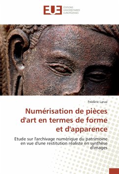 Numérisation de pièces d'art en termes de forme et d'apparence - Larue, Frédéric