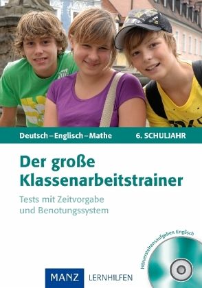 Der große Klassenarbeitstrainer Deutsch - Englisch - Mathe, 6. Schuljahr, m. CD-ROM