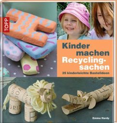 Kinder machen Recyclingsachen - Hardy, Emma