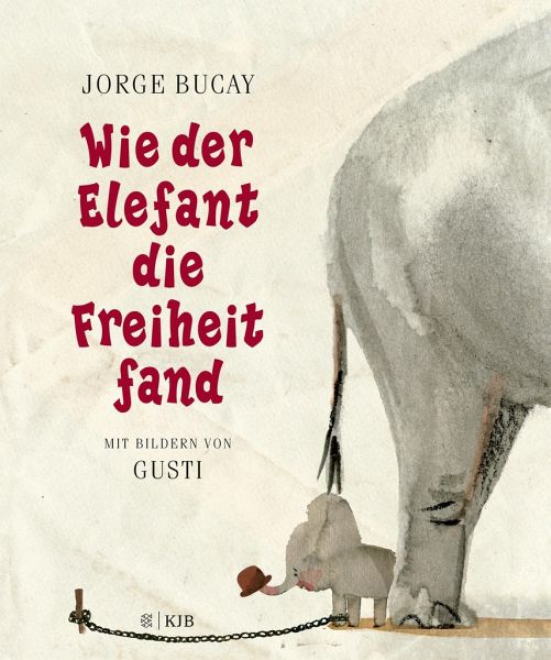Wie der Elefant die Freiheit fand von Gusti; Jorge Bucay portofrei bei  bücher.de bestellen