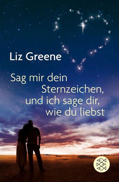 Sage mir dein Sternzeichen, und ich sage dir, wie du liebst von Liz Greene  als Taschenbuch - Portofrei bei bücher.de