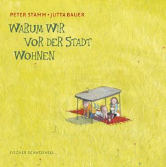 Warum wir vor der Stadt wohnen - Stamm, Peter; Bauer, Jutta