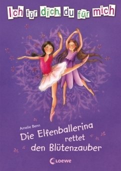Die Elfenballerina rettet den Blütenzauber / Ich für dich, du für mich Bd.2 - Benn, Amelie