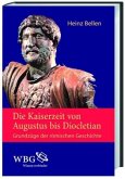 Die Kaiserzeit von Augustus bis Diocletian / Grundzüge der römischen Geschichte 2