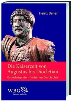 Die Kaiserzeit von Augustus bis Diocletian / Grundzüge der römischen Geschichte 2 - Bellen, Heinz