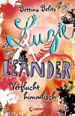 Verflucht himmlisch / Luzie & Leander Bd.1 - Belitz, Bettina