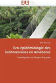 Eco-épidémiologie des leishmanioses en amazonie Eco-épidémiologie des leishmanioses en amazonie