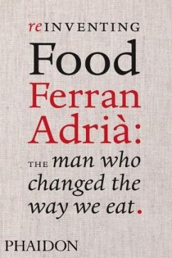 Reinventing Food; Ferran Adria: The Man Who Changed The Way We Eat - Andrews, Colman