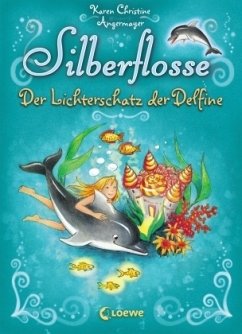 Der Lichterschatz der Delfine / Silberflosse Bd.1 - Angermayer, Karen Chr.