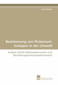 Bestimmung von Plutonium-Isotopen in der Umwelt - Bisinger, Tanja