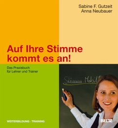 Auf Ihre Stimme kommt es an! Das Praxisbuch für Lehrer und Trainer. - Gutzeit, Sabine F. / Neubauer, Anna