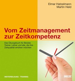 Vom Zeitmanagement zur Zeitkompetenz - Hatzelmann, Elmar;Held, Martin
