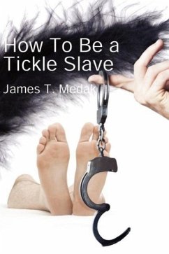 How To Be A Tickle Slave - Medak, James T.