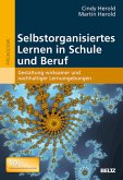 Selbstorganisiertes Lernen in Schule und Beruf : Gestaltung wirksamer und nachhaltiger Lernumgebungen. Pädagogik; SOL, selbstorganisiertes Lernen