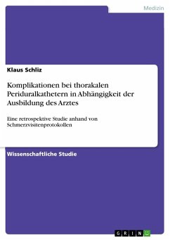 Komplikationen bei thorakalen Periduralkathetern in Abhängigkeit der Ausbildung des Arztes - Schliz, Klaus