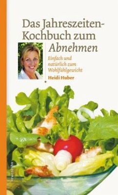 Das Jahreszeiten-Kochbuch zum Abnehmen - Huber, Heidi
