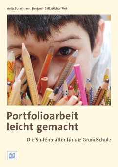 Portfolioarbeit leicht gemacht: Die Stufenblätter für die Grundschule - Bostelmann, Antje;Bell, Benjamin;Fink, Michael